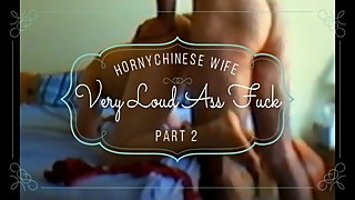 Part-2-Chinese Wife Very Loud Ass Fuck